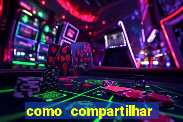 como compartilhar aposta no bet365